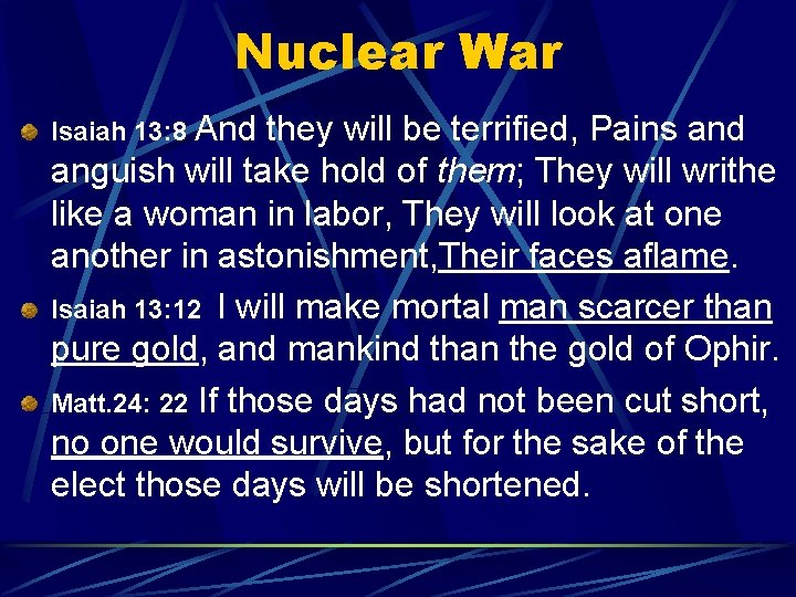 Nuclear War Isaiah 13: 8 And they will be terrified, Pains and anguish will