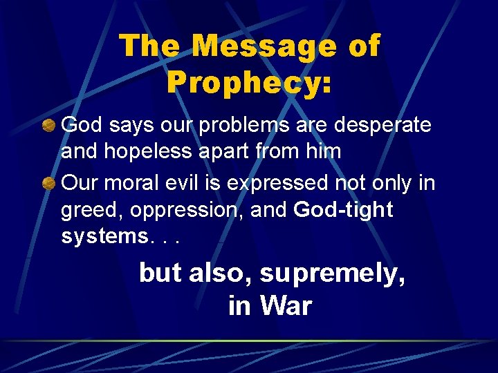 The Message of Prophecy: God says our problems are desperate and hopeless apart from