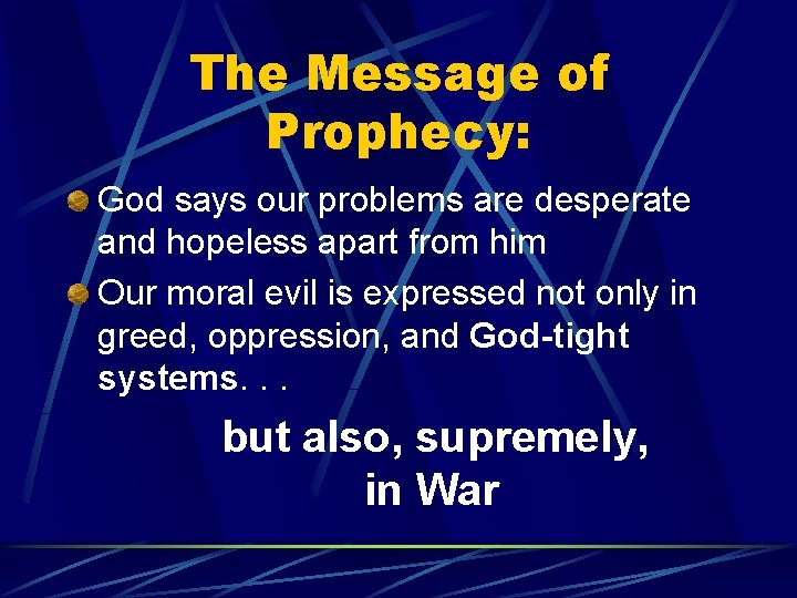 The Message of Prophecy: God says our problems are desperate and hopeless apart from The Message of Prophecy: God says our problems are desperate and hopeless apart from