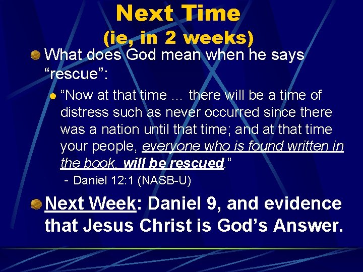 Next Time (ie, in 2 weeks) What does God mean when he says “rescue”: