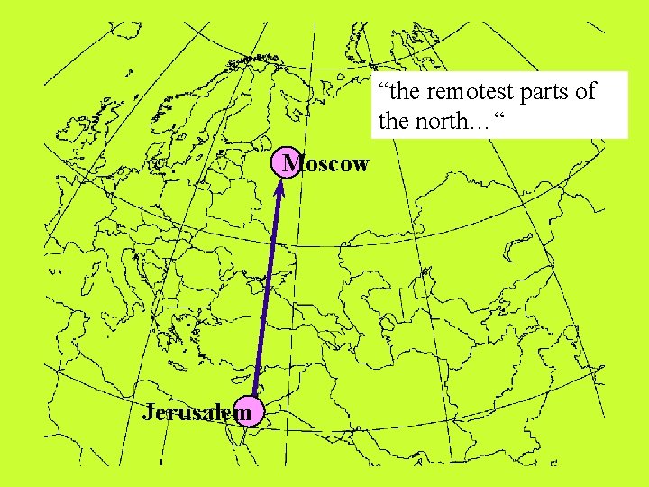 “the remotest parts of the north…“ Moscow Jerusalem 