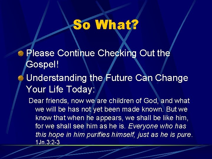 So What? Please Continue Checking Out the Gospel! Understanding the Future Can Change Your