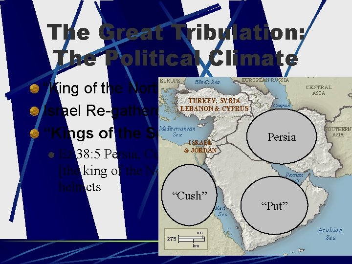 The Great Tribulation: The Political Climate “King of the North” Ezek. 38; Dan. 11