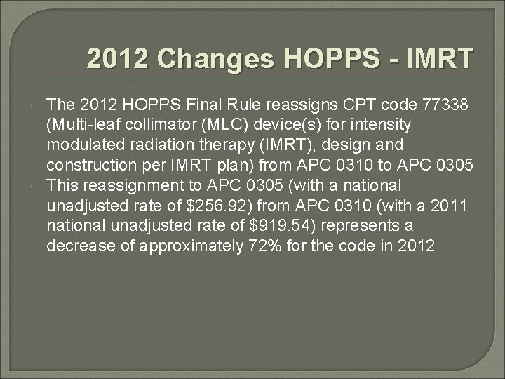 2012 Changes HOPPS - IMRT The 2012 HOPPS Final Rule reassigns CPT code 77338