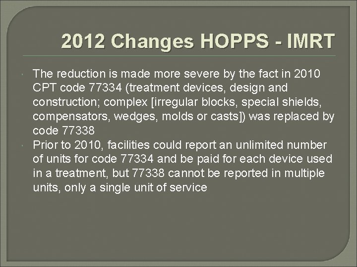 2012 Changes HOPPS - IMRT The reduction is made more severe by the fact