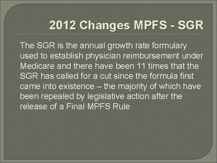 2012 Changes MPFS - SGR The SGR is the annual growth rate formulary used