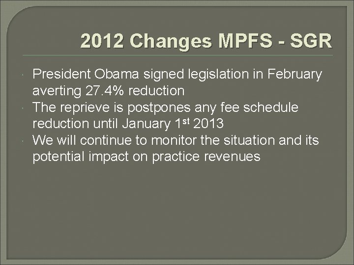 2012 Changes MPFS - SGR President Obama signed legislation in February averting 27. 4%