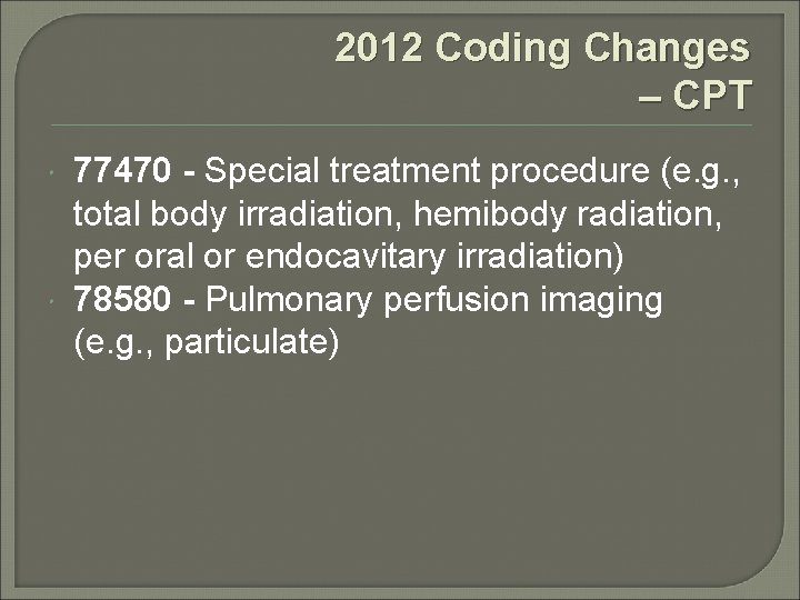 2012 Coding Changes – CPT 77470 - Special treatment procedure (e. g. , total