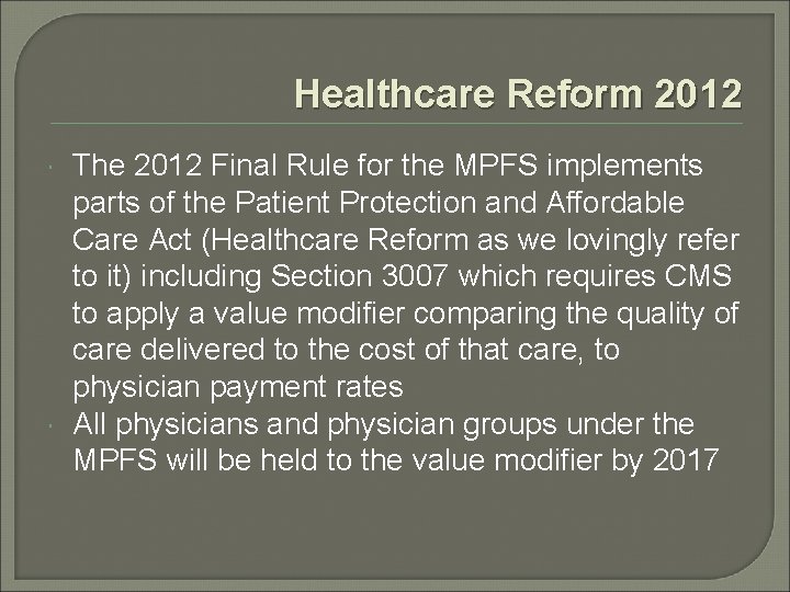 Healthcare Reform 2012 The 2012 Final Rule for the MPFS implements parts of the