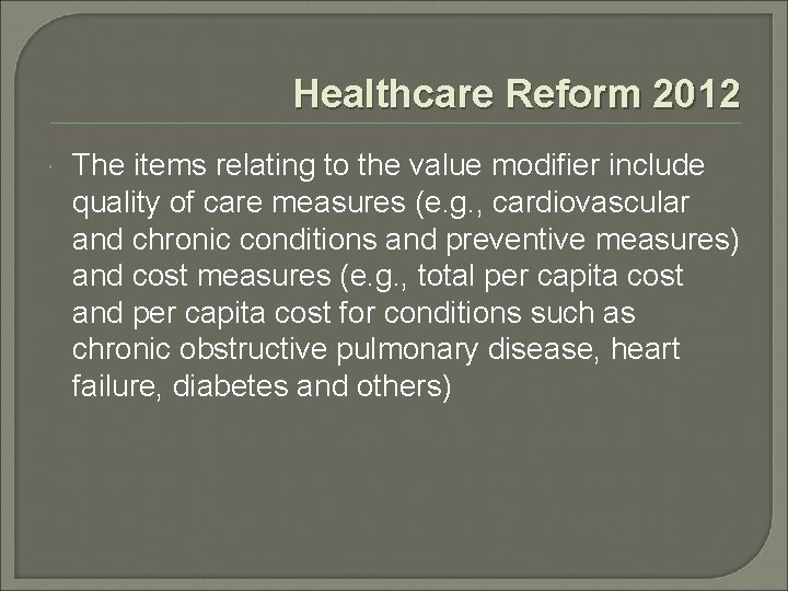 Healthcare Reform 2012 The items relating to the value modifier include quality of care