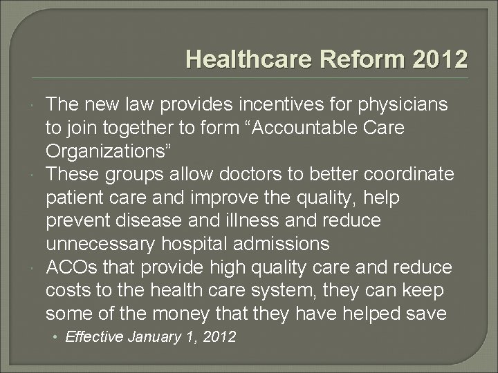 Healthcare Reform 2012 The new law provides incentives for physicians to join together to