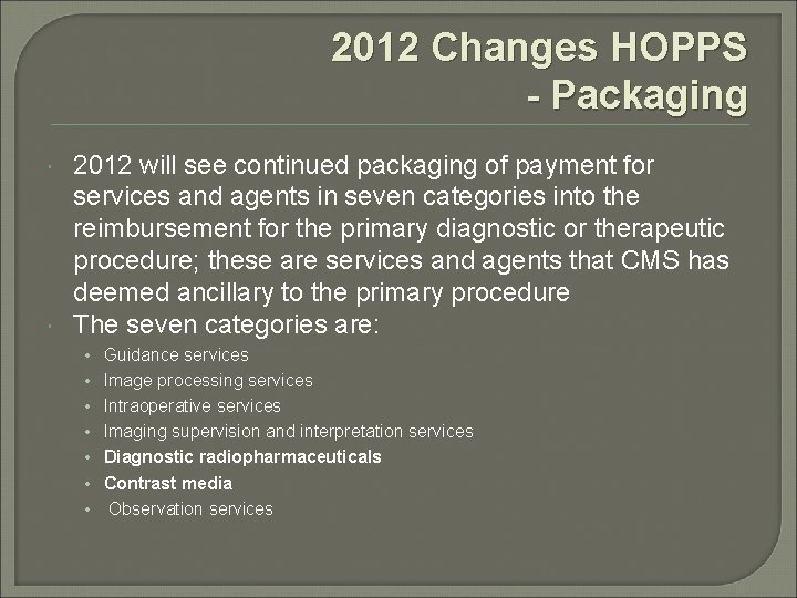 2012 Changes HOPPS - Packaging 2012 will see continued packaging of payment for services