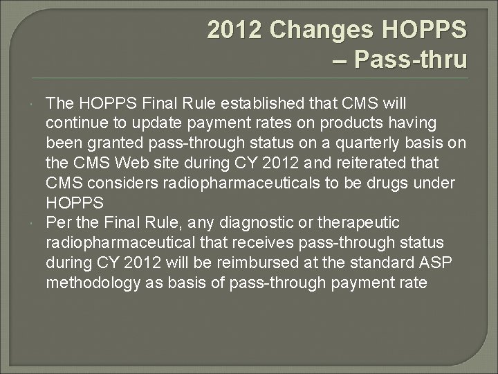 2012 Changes HOPPS – Pass-thru The HOPPS Final Rule established that CMS will continue