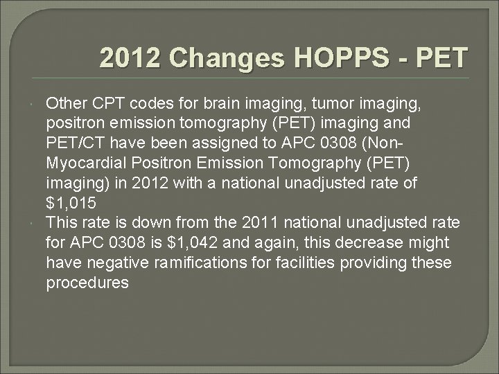 2012 Changes HOPPS - PET Other CPT codes for brain imaging, tumor imaging, positron