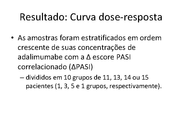 Resultado: Curva dose-resposta • As amostras foram estratificados em ordem crescente de suas concentrações