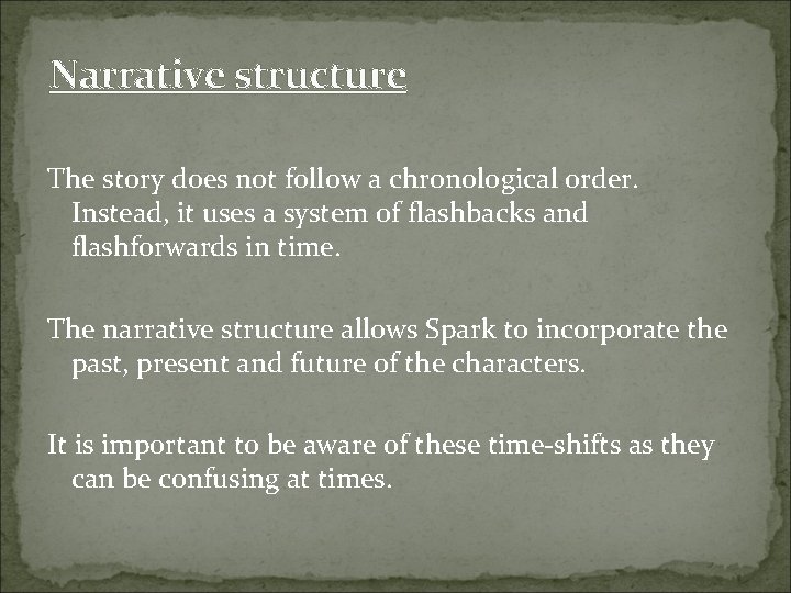 Narrative structure The story does not follow a chronological order. Instead, it uses a