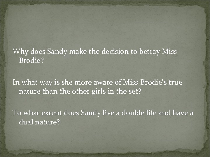 Why does Sandy make the decision to betray Miss Brodie? In what way is