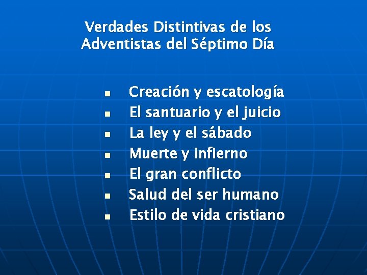 Verdades Distintivas de los Adventistas del Séptimo Día n n n n Creación y