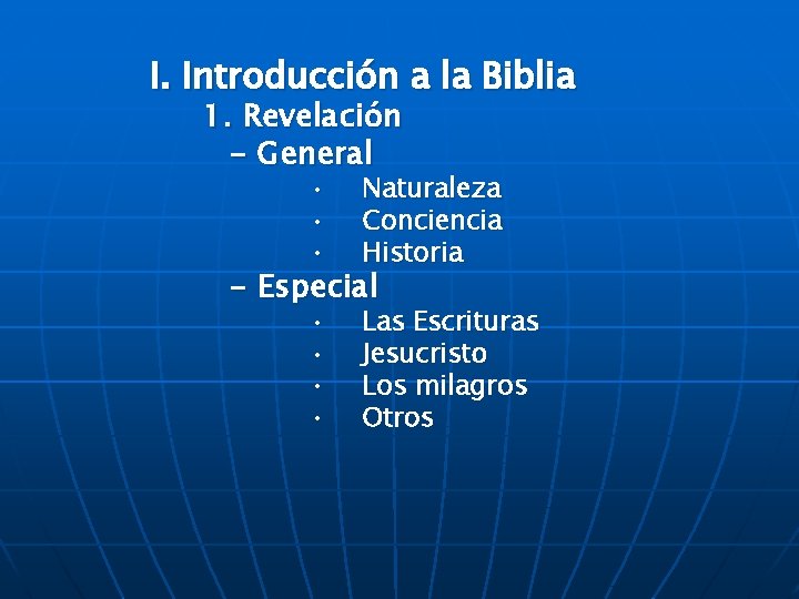 I. Introducción a la Biblia 1. Revelación - General • • • Naturaleza Conciencia