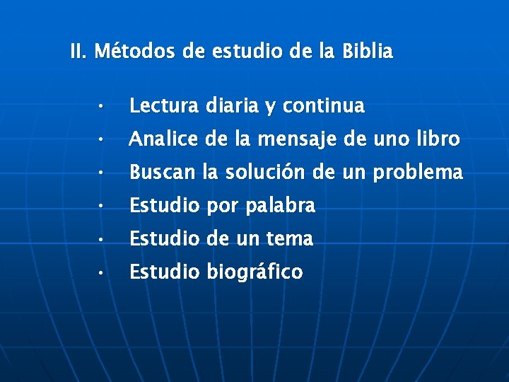 II. Métodos de estudio de la Biblia • Lectura diaria y continua • Analice