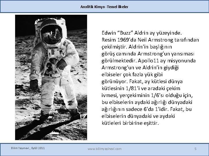 Analitik Kimya -Temel İlkeler Edwin “Buzz” Aldrin ay yüzeyinde. Resim 1969’da Neil Armstrong tarafından