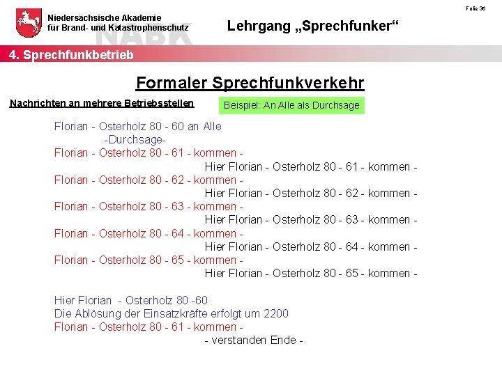 NABK 4. Sprechfunkbetrieb Niedersächsische Akademie für Brand- und Katastrophenschutz Folie 36 Lehrgang „Sprechfunker“ Formaler