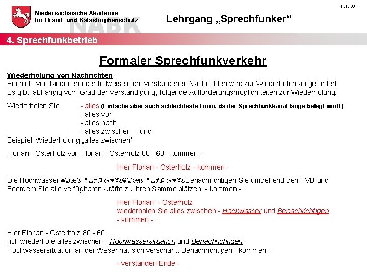 NABK 4. Sprechfunkbetrieb Niedersächsische Akademie für Brand- und Katastrophenschutz Folie 39 Lehrgang „Sprechfunker“ Formaler