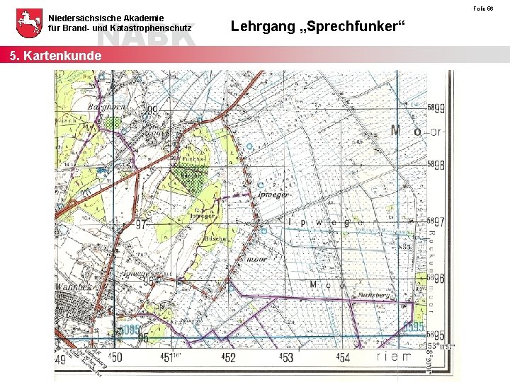 NABK 5. Kartenkunde Niedersächsische Akademie für Brand- und Katastrophenschutz Folie 56 Lehrgang „Sprechfunker“ 