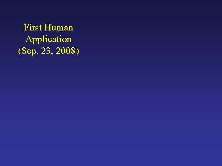 First Human Application (Sep. 23, 2008) 