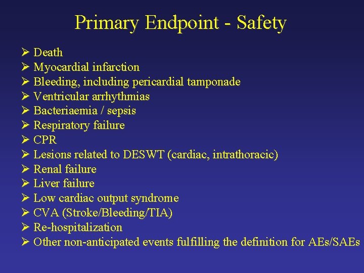 Primary Endpoint - Safety Ø Death Ø Myocardial infarction Ø Bleeding, including pericardial tamponade