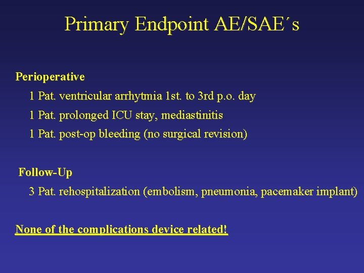 Primary Endpoint AE/SAE´s Perioperative 1 Pat. ventricular arrhytmia 1 st. to 3 rd p.