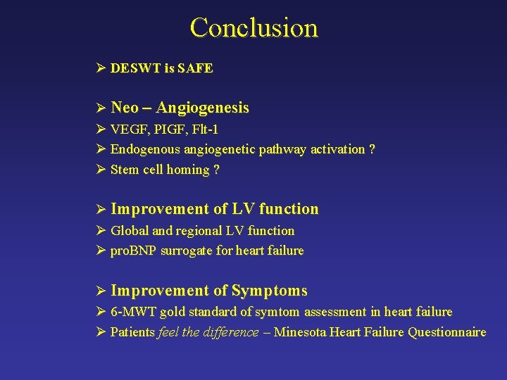 Conclusion Ø DESWT is SAFE Ø Neo – Angiogenesis Ø VEGF, PIGF, Flt-1 Ø