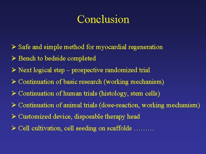 Conclusion Ø Safe and simple method for myocardial regeneration Ø Bench to bedside completed