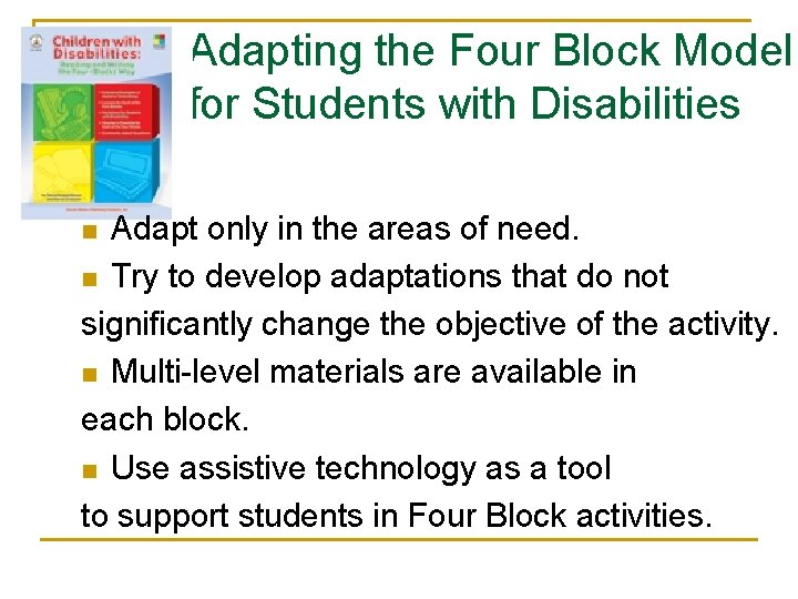 Adapting the Four Block Model for Students with Disabilities Adapt only in the areas