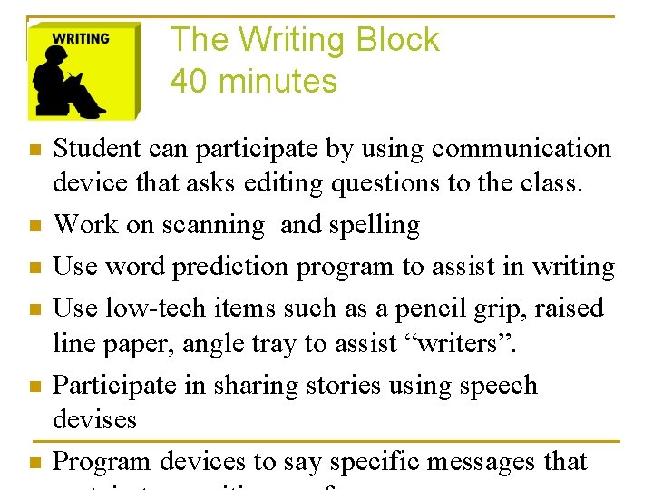 The Writing Block 40 minutes n n n Student can participate by using communication