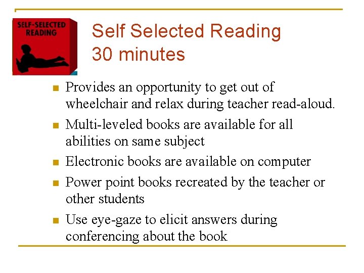 Self Selected Reading 30 minutes n n n Provides an opportunity to get out