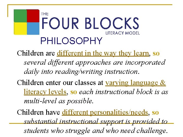 PHILOSOPHY Children are different in the way they learn, so several different approaches are