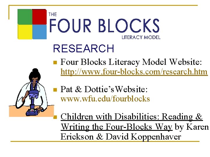 RESEARCH n Four Blocks Literacy Model Website: http: //www. four-blocks. com/research. htm n Pat