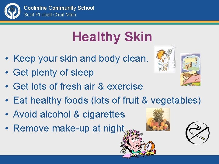 Coolmine Community School Scoil Phobail Chúil Mhín Healthy Skin • • • Keep your