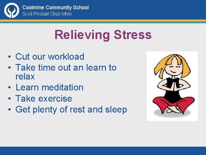 Coolmine Community School Scoil Phobail Chúil Mhín Relieving Stress • Cut our workload •