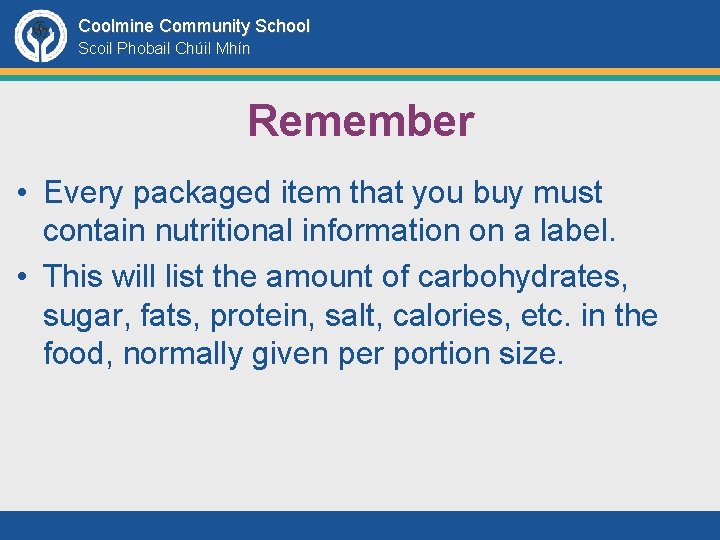 Coolmine Community School Scoil Phobail Chúil Mhín Remember • Every packaged item that you