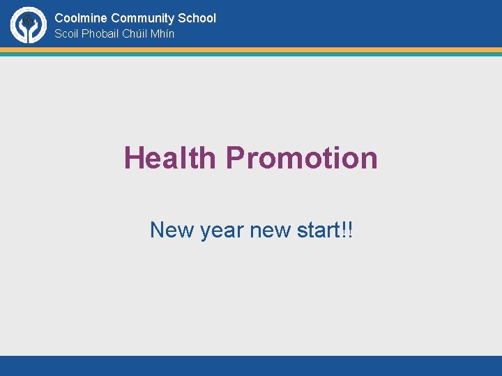 Coolmine Community School Scoil Phobail Chúil Mhín Health Promotion New year new start!! 