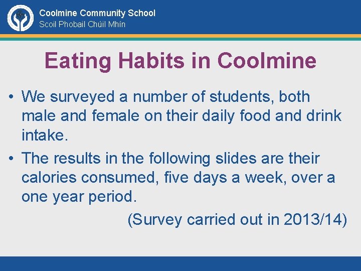 Coolmine Community School Scoil Phobail Chúil Mhín Eating Habits in Coolmine • We surveyed