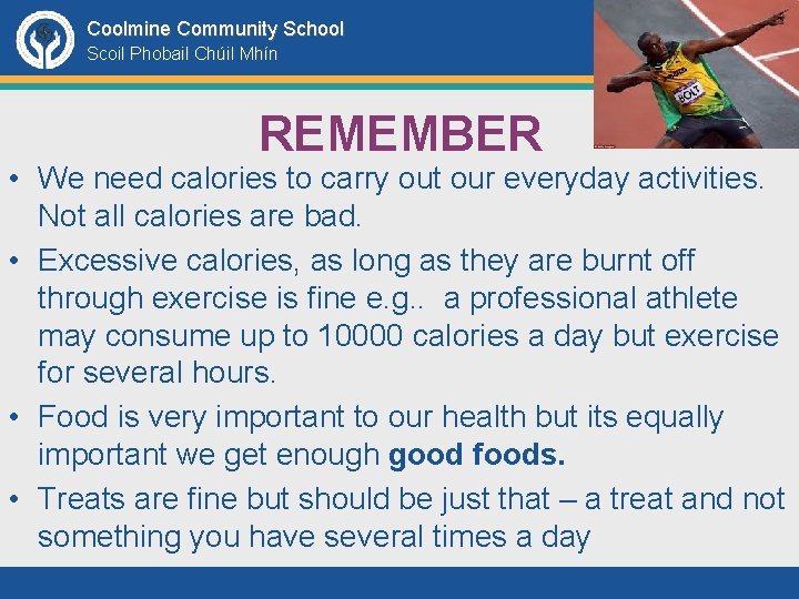Coolmine Community School Scoil Phobail Chúil Mhín REMEMBER • We need calories to carry