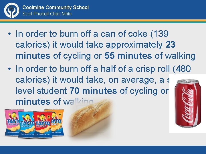 Coolmine Community School Scoil Phobail Chúil Mhín • In order to burn off a