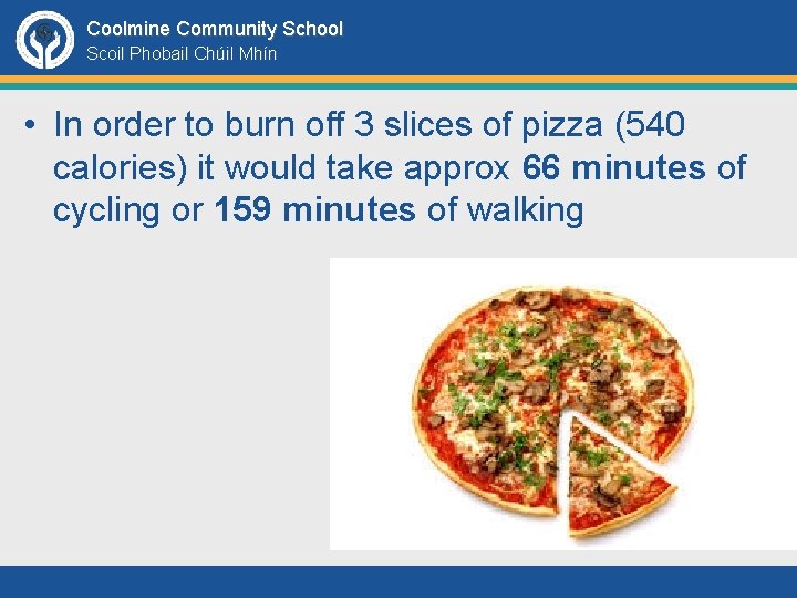 Coolmine Community School Scoil Phobail Chúil Mhín • In order to burn off 3