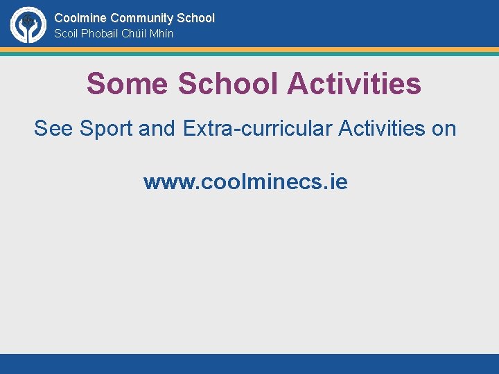 Coolmine Community School Scoil Phobail Chúil Mhín Some School Activities See Sport and Extra-curricular