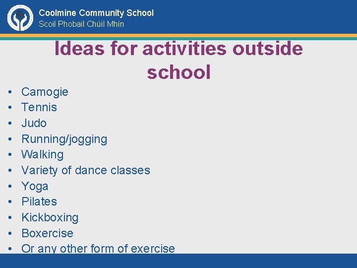 Coolmine Community School Scoil Phobail Chúil Mhín Ideas for activities outside school • •