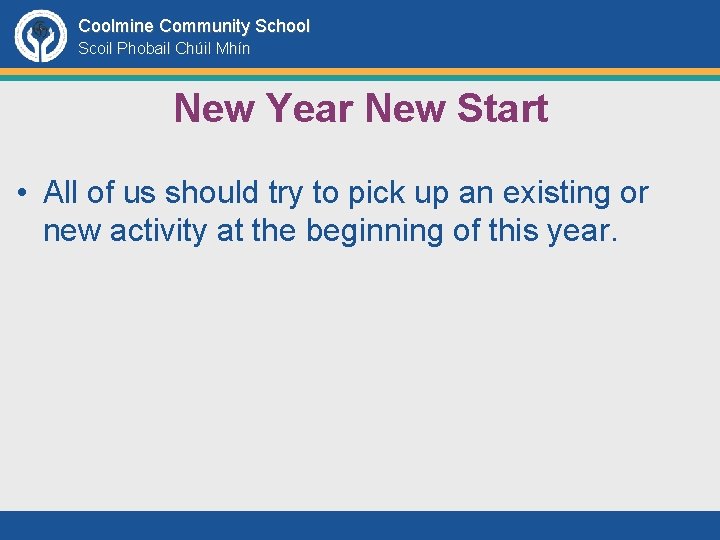 Coolmine Community School Scoil Phobail Chúil Mhín New Year New Start • All of