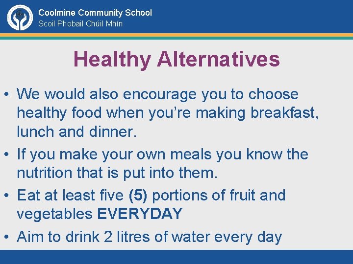 Coolmine Community School Scoil Phobail Chúil Mhín Healthy Alternatives • We would also encourage